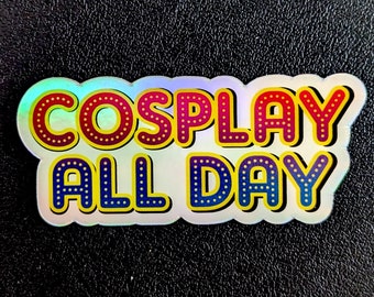 Cosplay All Day Holographic Sticker