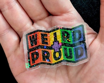 Weird and Proud Holographic Acrylic Pin