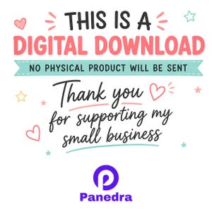 May include: A digital graphic with the text THIS IS A DIGITAL DOWNLOAD NO PHYSICAL PRODUCT WILL BE SENT Thank you for supporting my small business and the Panedra logo. The design features pink hearts, yellow and blue stars on a white background.