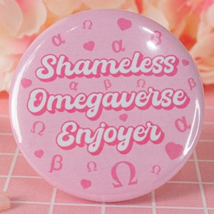 Badge d'amateur Omegaverse sans vergogne | Épinglette de fanfiction | Accessoire Fandom AO3 | UA Alpha/Oméga | Cadeau écrivain | 32 mm/58 mm