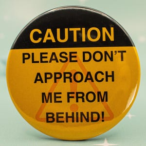 CAUTION: Please Don&#39;t Approach Me From Behind! Badge | Furry Nonverbal Communication for Comic Cons | Warning Pin for Personal Space | 58mm