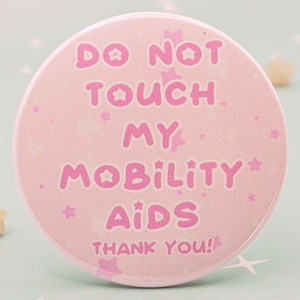 Do Not Touch My Mobility Aids Badge | Accessible Personal Space Button Pin | Nonverbal Communication for Disability & Autism | 37mm/58mm