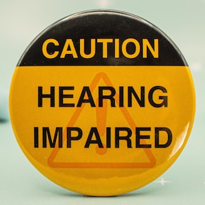 CAUTION: Hearing Impaired Badge | Furry Nonverbal Communication Pin for Comic Con | Deaf & Hard of Hearing Awareness | 37mm/58mm