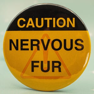 CAUTION: Nervous Fur | Furry Shy Cosplay Nonverbal Communication Badges for Comic Cons | Warning Pin Badge | Fursona | 37mm/58mm Badge