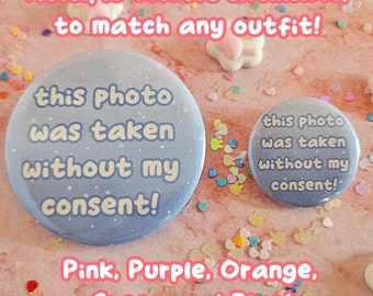This Photo Was Taken Without My Consent Badge | Nonverbal Communication Aid | Kawaii Cute Cosplay Pin | Comic Con Accessory | 32mm/58mm