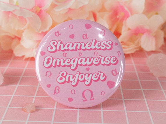 Shameless Omegaverse Enjoyer Badge | Fanfiction Button Pin | AO3 Fandom Accessory | Alpha/Omega AUs | Writer Gift | 32mm/58mm