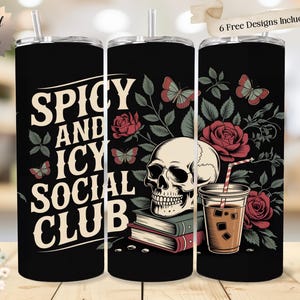 Puede incluir: Vaso negro con el texto "Spicy and Icy Social Club". El diseño incluye una calavera, rosas, mariposas y una bebida de café. El vaso tiene una pajita y una tapa. También se ven las palabras "6 Free Designs Included!"