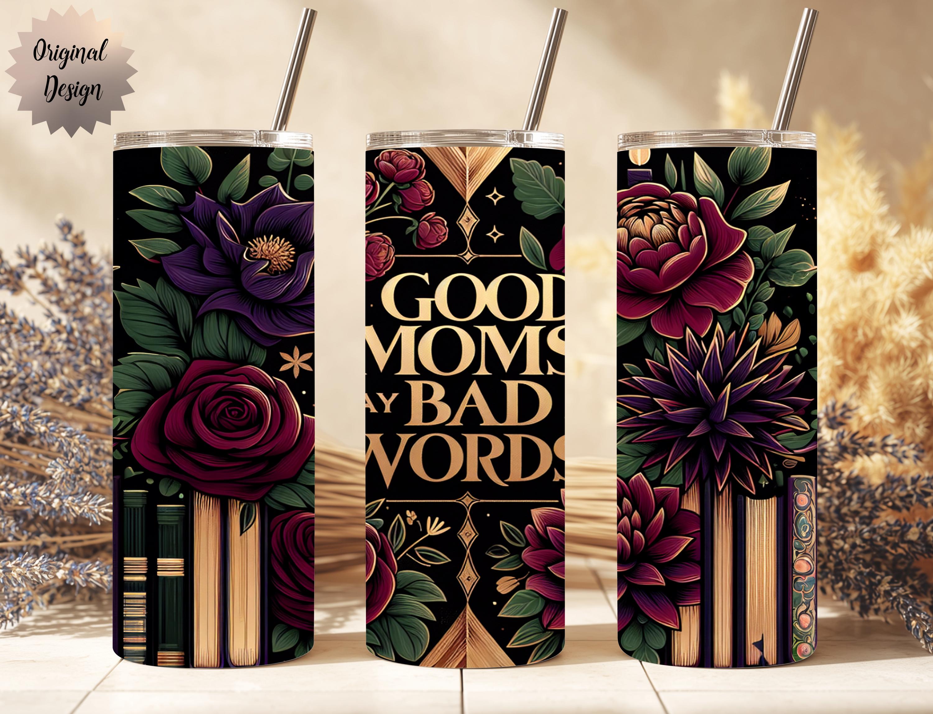 Good Moms Say Bad Words Funny 20oz Tumbler Wrap, Funny Mom Sublimation - Thumbnail 3