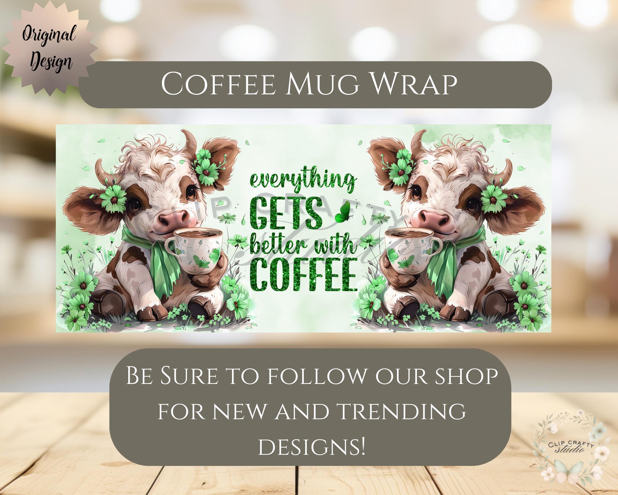 Highland Cow Green Mug Wrap PNG Everything Gets Better with Coffee 11oz 12oz 15oz 20oz Funny Floral Cow Mug Sublimation Digital Download - Thumbnail 6