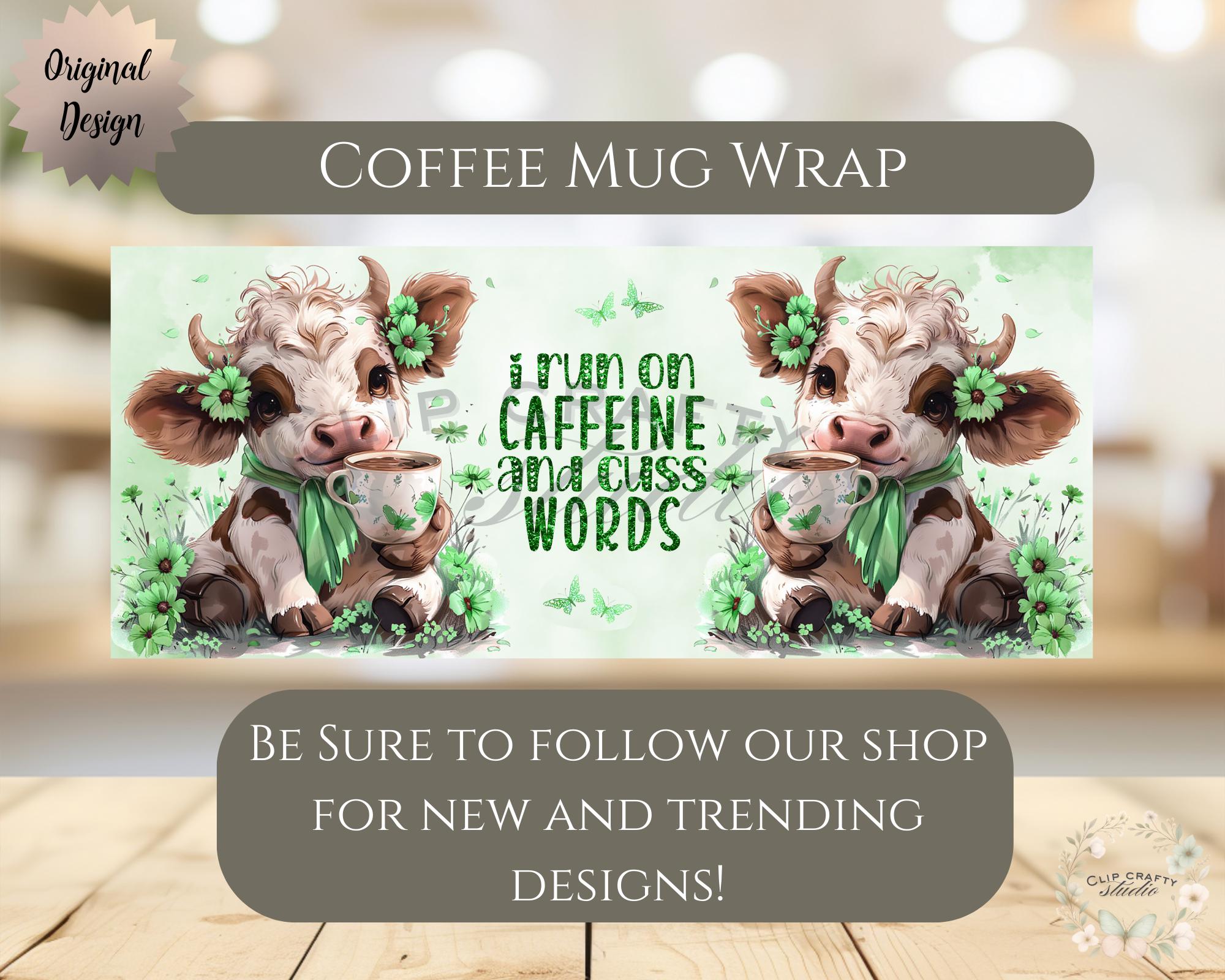 Cute Highland Cow Green Mug Wrap PNG I Run On Caffeine and Cuss Words 11oz 12oz 15oz 20oz Funny Floral Cow Mug Sublimation, Digital Download - Thumbnail 6
