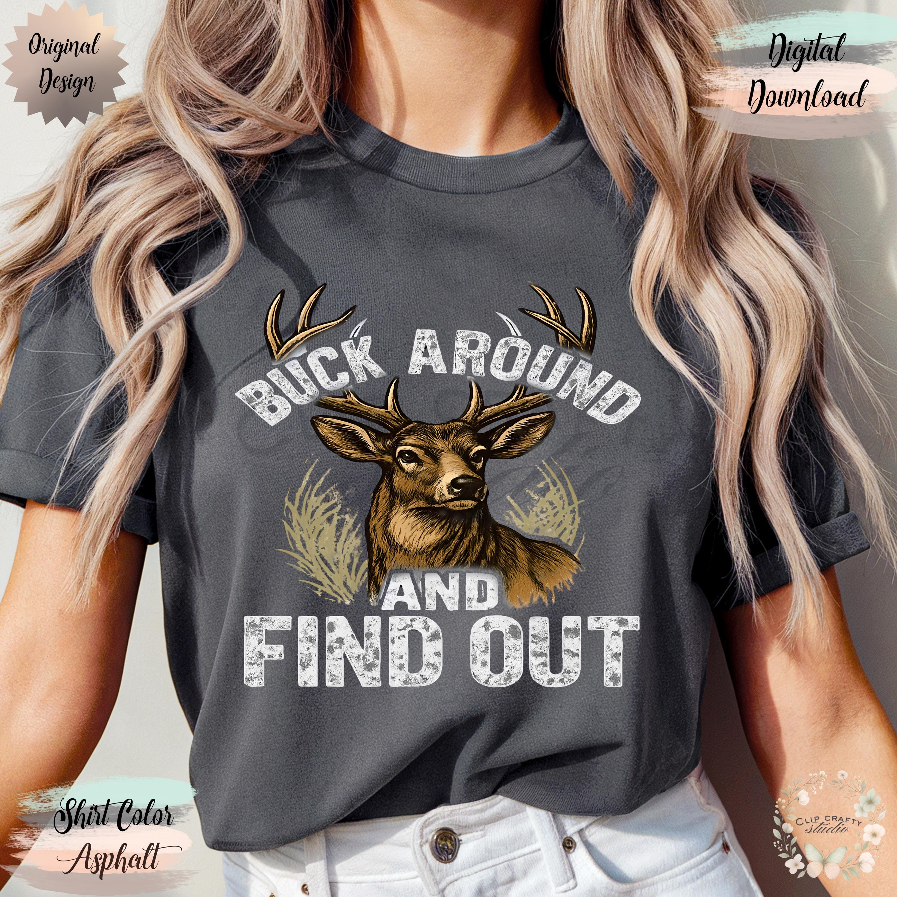 Deer Hunting Buck Around And Find Out Deer Hunting T-Shirt Sublimation PNG Deer Hunting Design Camo Southern Deer Hunting Digital Download - Thumbnail 3