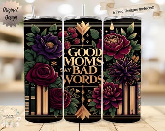 Good Moms Say Bad Words Funny Tumbler Wrap, Funny Mom 20oz Tumbler Sublimation Design, Cool Mom Trendy Digital Download, Dark Academia PNG