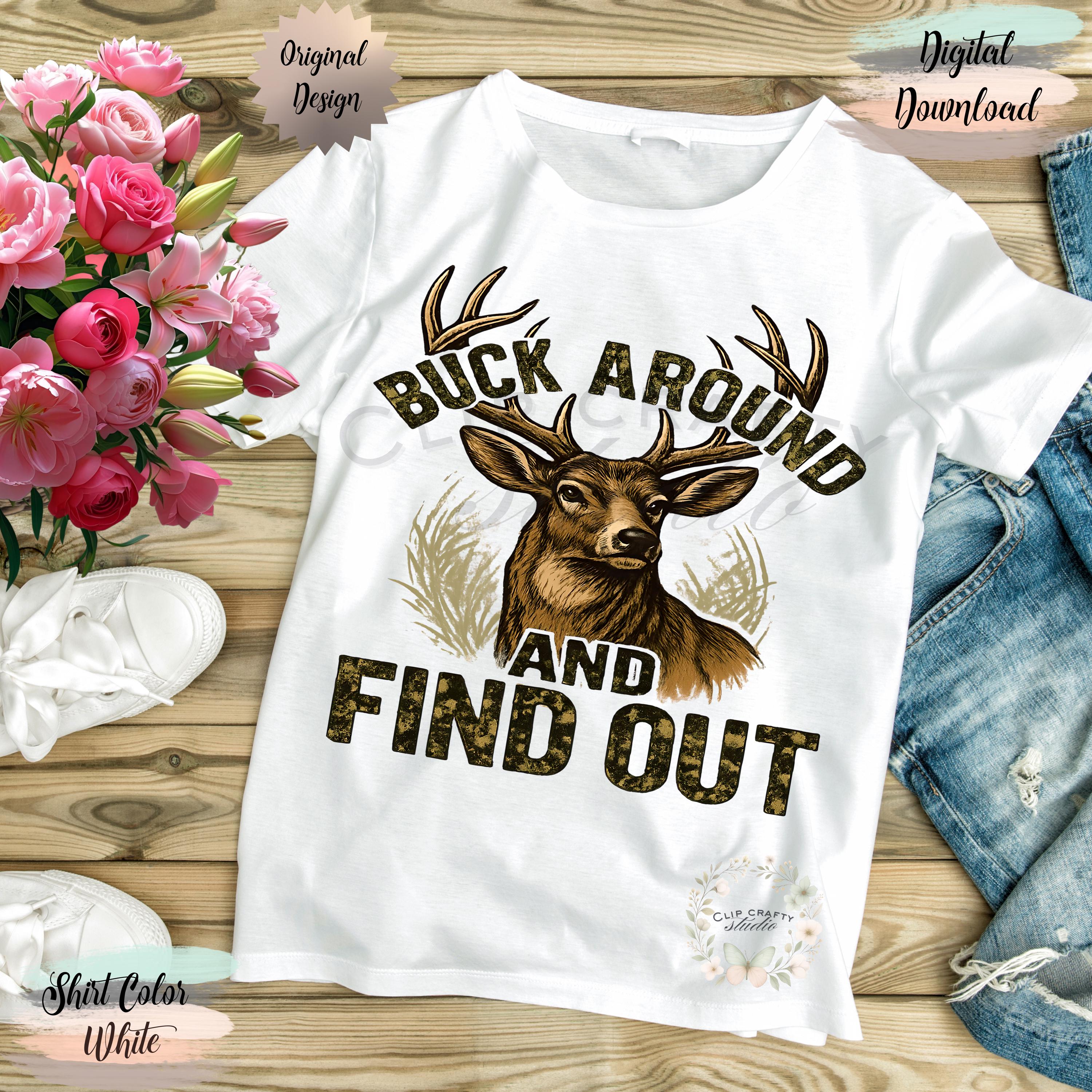 Deer Hunting Buck Around And Find Out Deer Hunting T-Shirt Sublimation PNG Deer Hunting Design Camo Southern Deer Hunting Digital Download - Thumbnail 7