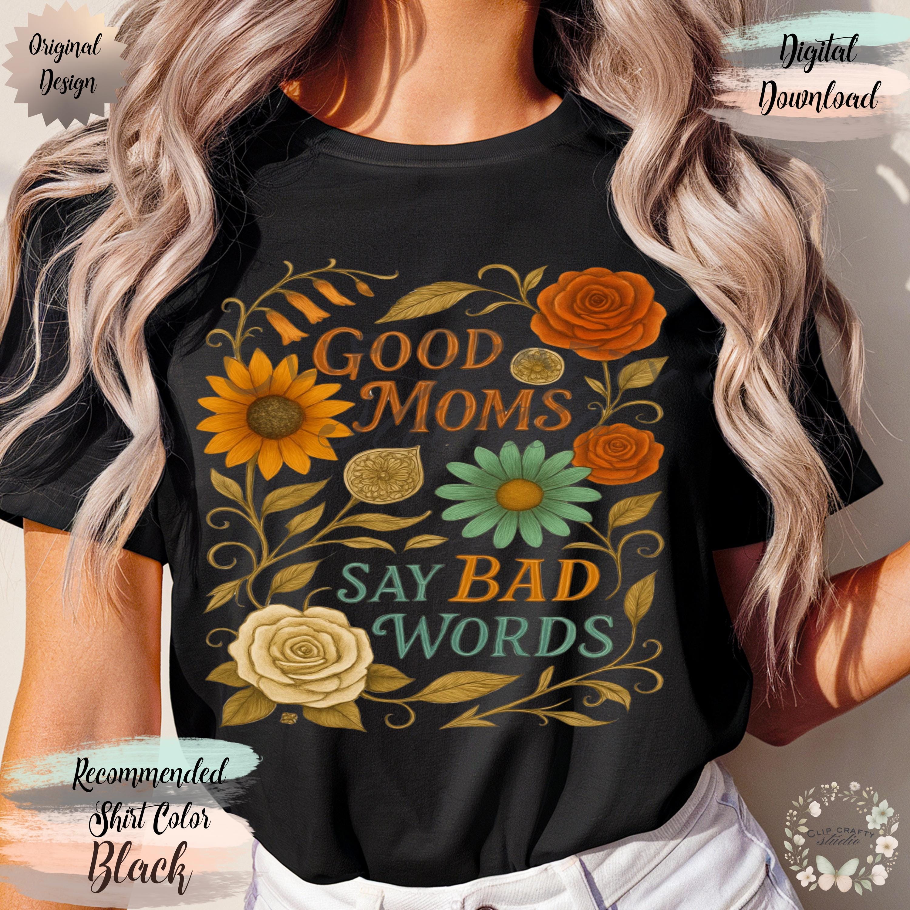 Good Moms Say Bad Words Boho Shirt PNG, Rustic Floral Mom T-shirt Design - Thumbnail 4