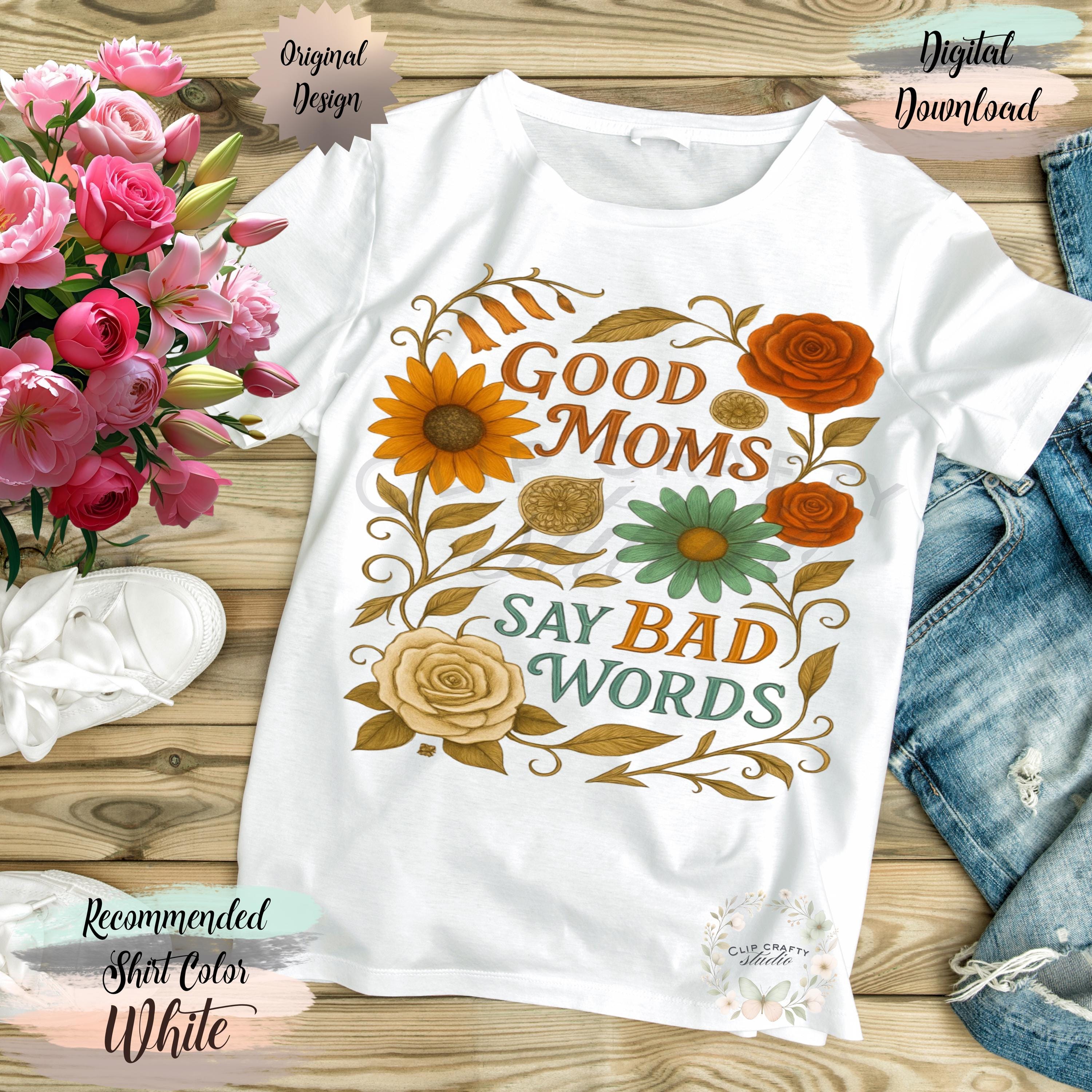 Good Moms Say Bad Words Boho Shirt PNG, Rustic Floral Mom T-shirt Design - Thumbnail 5