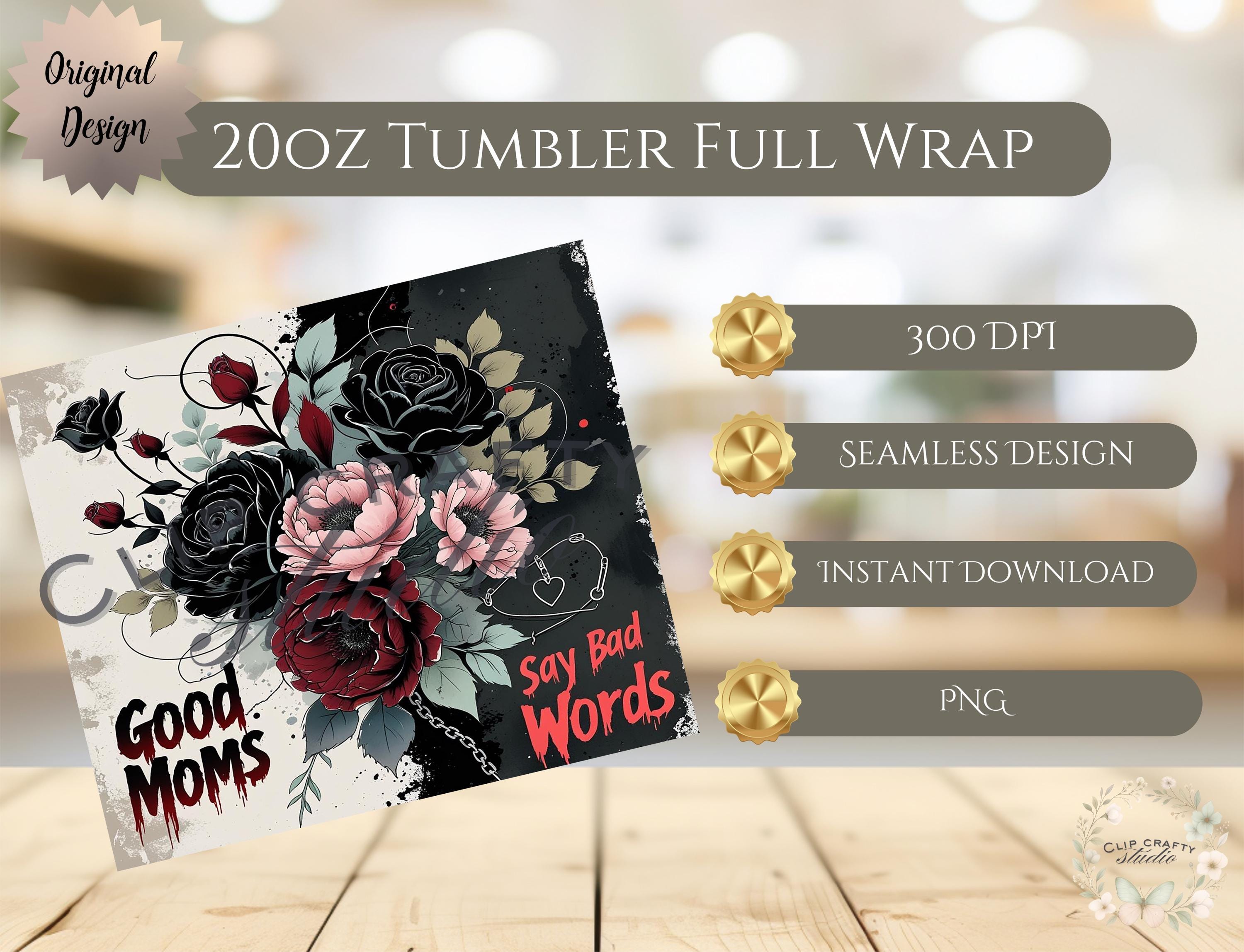 Good Moms Say Bad Words Funny 20oz Tumbler Wrap Funny Mom Sublimation - Thumbnail 7