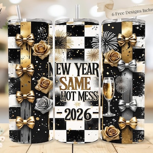 May include: A tumbler with a black and white checkered design, gold and silver bows, and roses. The text "NEW YEAR SAME HOT MESS -2026-" is displayed. The tumbler includes a straw and is decorated with gold and silver accents.