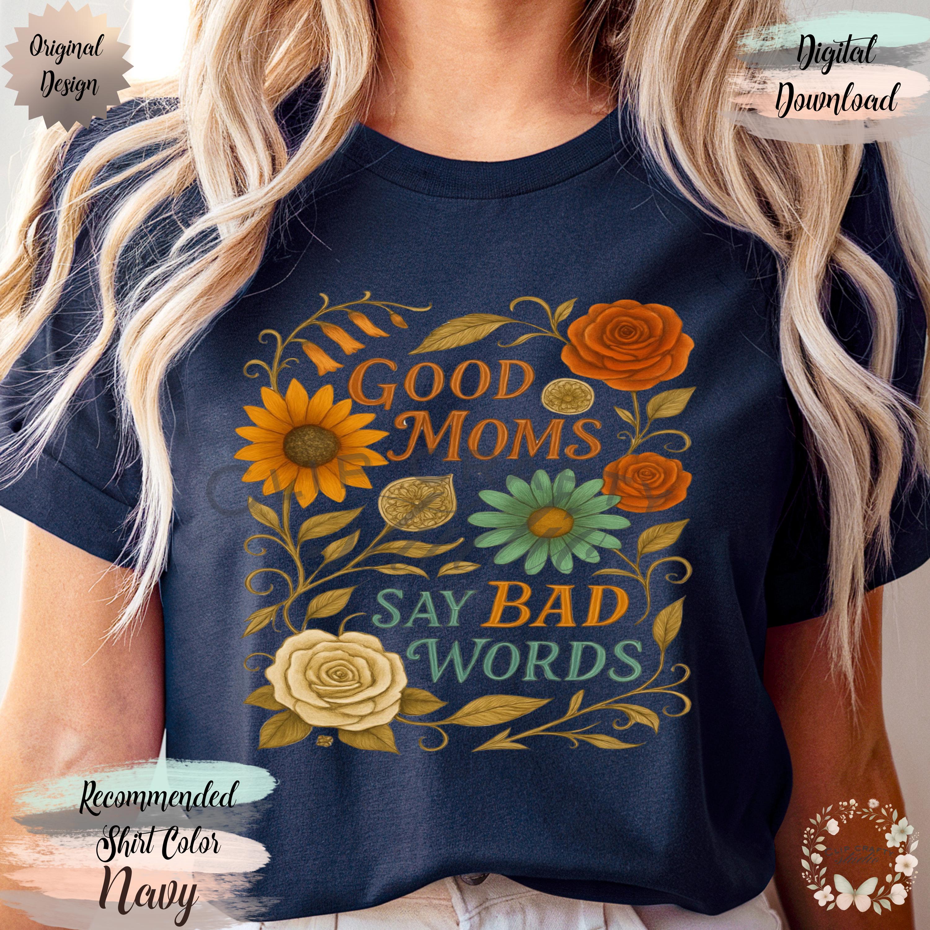 Good Moms Say Bad Words Boho Shirt PNG, Rustic Floral Mom T-shirt Design - Thumbnail 7