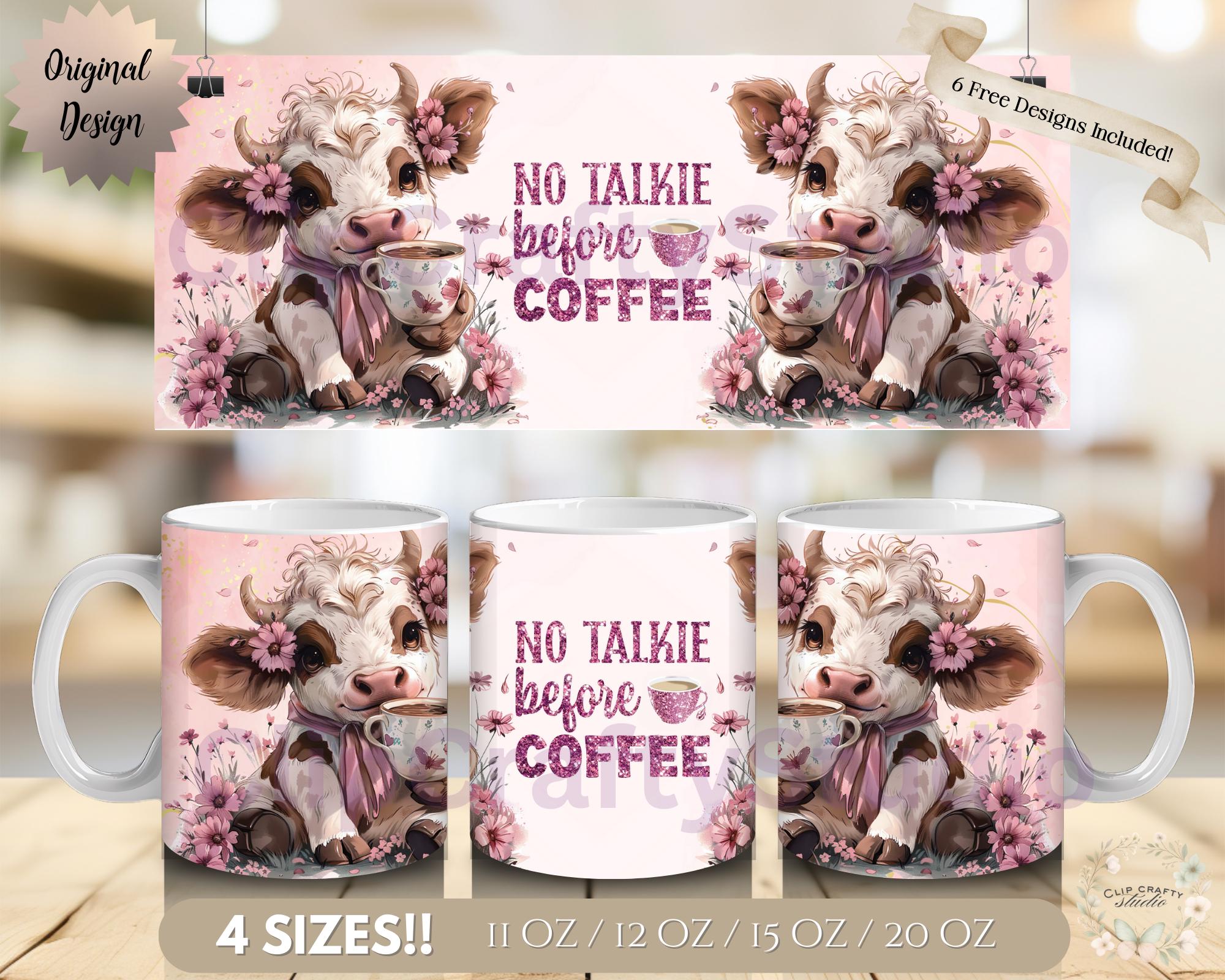 Cute Highland Cow Pink Mug Wrap PNG - No Talkie Before Coffee, 11oz 12oz 15oz 20oz Funny Floral Cow Mug Sublimation, Digital Download