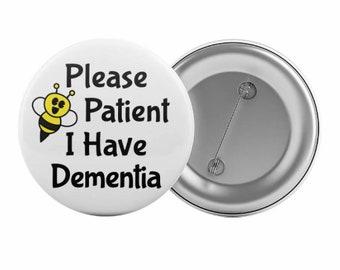 Please Be Patient I Have Dementia Badge Button Pin 2.25" Alzheimer's Aid