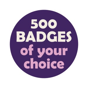 Your Choice of 500 Bulk Wholesale Pin BADGES from our Etsy store image 1