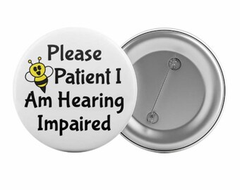 Please Be Patient I Am Hearing Impaired Badge Button Pin 2.25" Deaf Aid