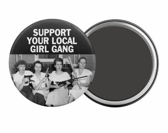 Support Your Local Girl Gang Fridge Magnet Feminist Slogan Gift