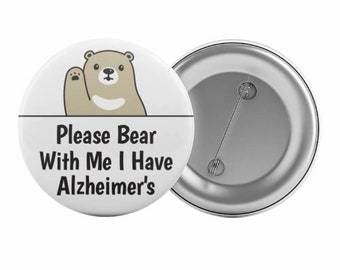 Please Bear With Me I Have Alzheimer's Badge Button Pin 2.25" Alzheimers Disease