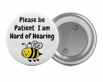 Please Be Patient I Am Hard of Hearing Badge Button Pin 2.25" Impaired Deaf Aid