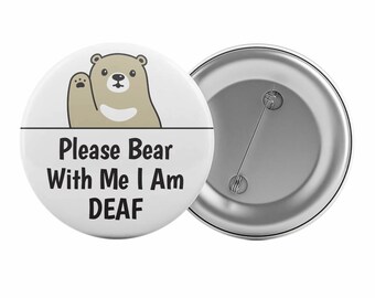 Please Bear With Me I Am Deaf Badge Button Pin 2.25" Hearing Impaired Aid