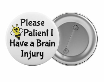 Please Be Patient I Have A Brain Injury Badge Button Pin 2.25" Disability Aid