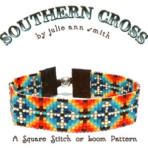 May include: A colourful beaded bracelet with a brown leather clasp. The bracelet features a geometric pattern in shades of orange, blue, turquoise, white, and black. The text "SOUTHERN CROSS by julie ann smith" is displayed above the bracelet. The text "A Square Stitch or Loom Pattern" is displayed below the bracelet.