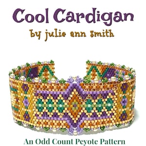 May include: A beaded bracelet featuring a geometric design in shades of purple, green, orange, and gold. The bracelet is crafted using an odd count peyote stitch and is titled "Cool Cardigan by Julie Ann Smith".