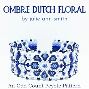 May include: A beaded bracelet featuring a floral pattern in blue and white. The bracelet is crafted using an odd count peyote stitch. The text "OMBRE DUTCH FLORAL by julie ann smith" is displayed above the bracelet.