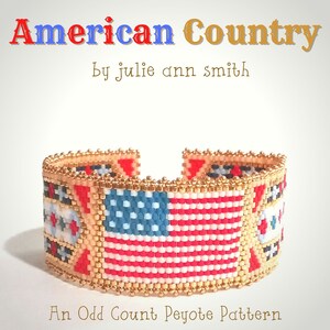May include: A beaded bracelet with an American flag design. The bracelet is made with peyote stitch and has a gold trim. The text "American Country by julie ann smith" and "An Odd Count Peyote Pattern" are also visible.