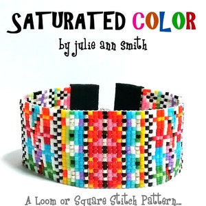 May include: A colorful beaded bracelet with a geometric pattern. The bracelet features a variety of colors including red, blue, green, and white. The text "SATURATED COLOR by julie ann smith" is at the top, and "A Loom or Square Stitch Pattern..." is at the bottom.