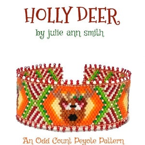 May include: A colourful beaded cuff bracelet with a deer motif, using orange, green, white, and red beads. The text "HOLLY DEER" and "by julie ann smith" are at the top. The bottom text reads "An Odd Count Peyote Pattern".