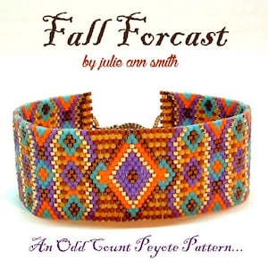 May include: A beaded bracelet with a geometric pattern in shades of orange, brown, purple, turquoise, and gold. The bracelet is made with an odd count peyote stitch and has a clasp closure. The text "Fall Forecast by Julie Ann Smith" is written above the bracelet. The text "An Odd Count Peyote Pattern..." is written below the bracelet.