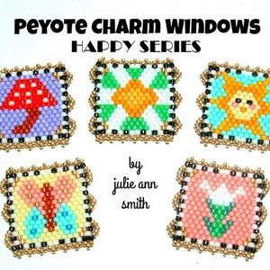 Könnte beinhalten: Fünf bunte Peyote-Stitch-Charm-Fenster mit einem gewellten Rand. Die Charms zeigen einen Pilz, eine Sonne, einen Schmetterling, eine Blume und ein Quiltblockmuster. Der Text "Peyote Charm Windows Happy Series by Julie Ann Smith" befindet sich unter den Charms.