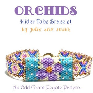 May include: A beaded bracelet with a purple, blue, and white flower design. The bracelet is made with an odd count peyote stitch and has a gold slider tube clasp. The text "ORCHIDS Slider Tube Bracelet by julie ann smith" is above the bracelet. The text "An Odd Count Peyote Pattern..." is below the bracelet.