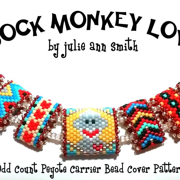 Julie Ann Smith SOCK MONKEY LOVE Odd Count Peyote Carrier Bead Patterns
