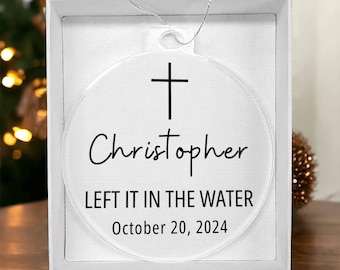 Personalized Baptism Acrylic Ornament Plaque, Left It In The Water, Custom Name and Date Ornament, Religious, Christmas Decoration Gift