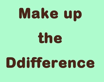 Make up the difference