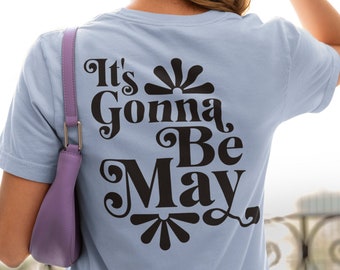It's Gonne Be May NSYNC Reunion No Strings Attached Justin Timberlake Concert Fan Music Boy Band T-Shirt It's Gonna Be Me