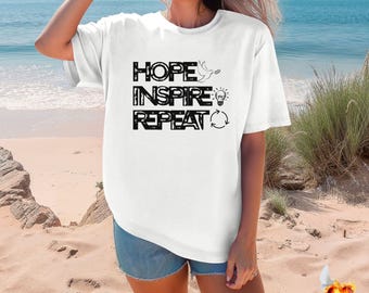 Hope, Inspire, Repeat T-Shirt, Motivational Graphic Shirt, Positive Message Tee, Inspirational T-Shirt, Gift for Her, Gift for Mom, Family