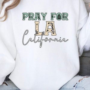 Support Wildfire for LA California Shirt Support LA Victims Tee Support LA Wildfire Victims Hoodie Pray for California T shirt