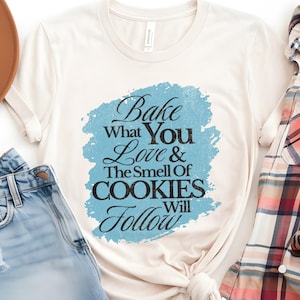 Cookie Lover Shirt, Baker&#39;s T-shirt, Kitchen Tee, Baking Season Tshirt, Funny Culinary Shirt, Cookie Lover Gift, Tshirt for Mom Cookie Baker