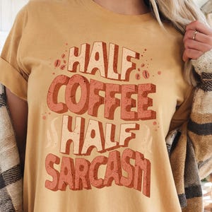 Funny Coffee Shirt, Sarcasm Lover Tshirt, Gift for Coffee Lover, Barista Comfort Colors Tee, Sarcastic Shirt Gift for Teacher, Tired Mom Tee