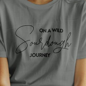 Sourdough Journey T-Shirt, Perfect for Bakers & Foodies, Gift for Bakers, Bread Lover Gift Idea, Unisex Kitchen Tee, Funny Baker Shirt
