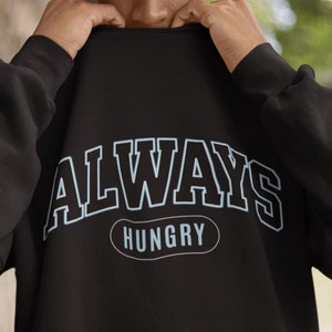 Immer hungrig Rundhals-Sweatshirt, Food-Liebhaber-Pullover, Foodie-Outfit, Essen-Themen-Geschenk-Sweatshirt für Freunde, lustiger hungriger Witz Rundhalsausschnitt